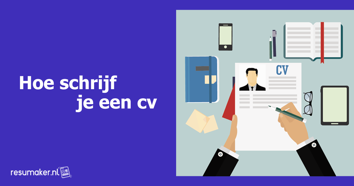 Hoe schrijf je een CV? Stap voor stap gids | Resumaker.nl